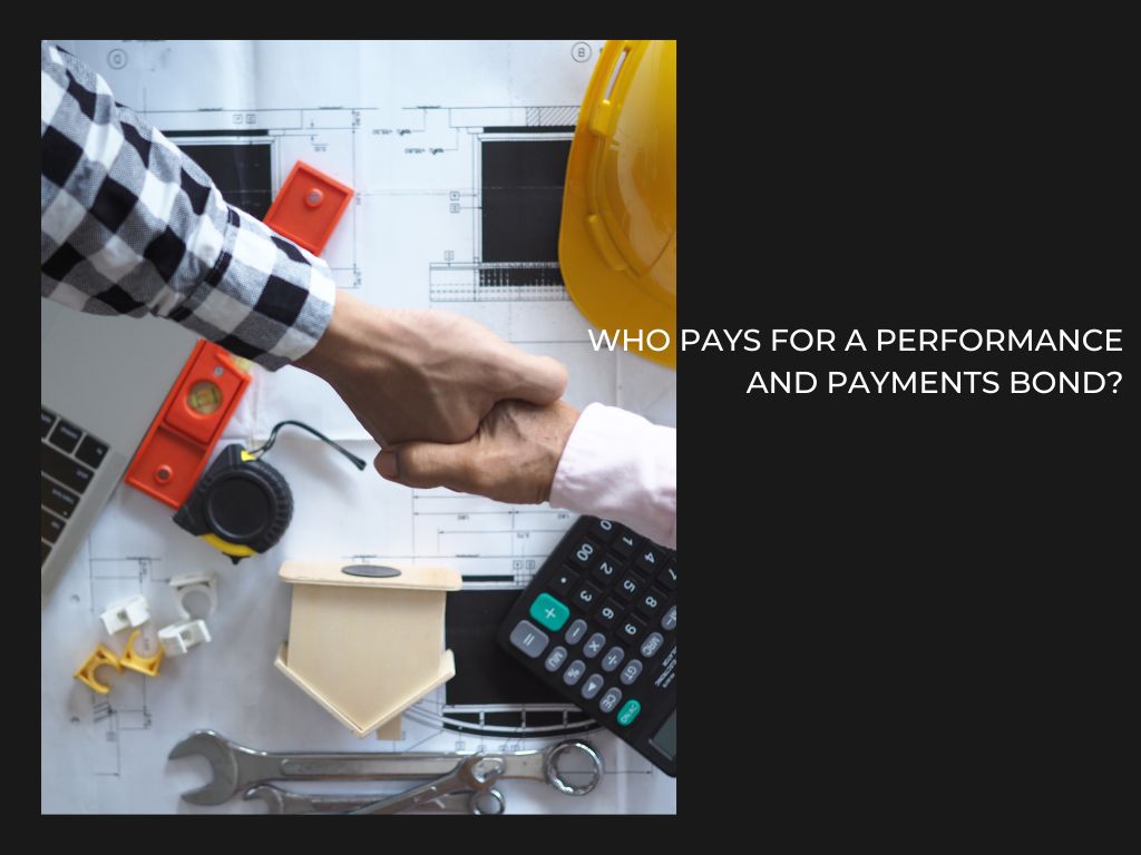 Who pays for a Performance and Payments Bond? - A contractor is shaking hands with the businessman inside a constructed building.